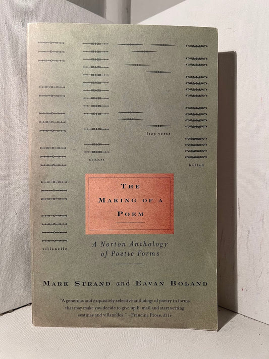 The Making of A Poem: A Norton Anthology of Poetic Forms edited by Mark Strand and Eavan Boland