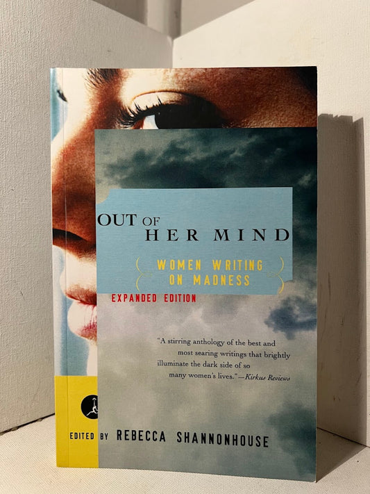 Out of Her Mind: Women Writing on Madness (Expanded Edition) edited by Rebecca Shannonhouse