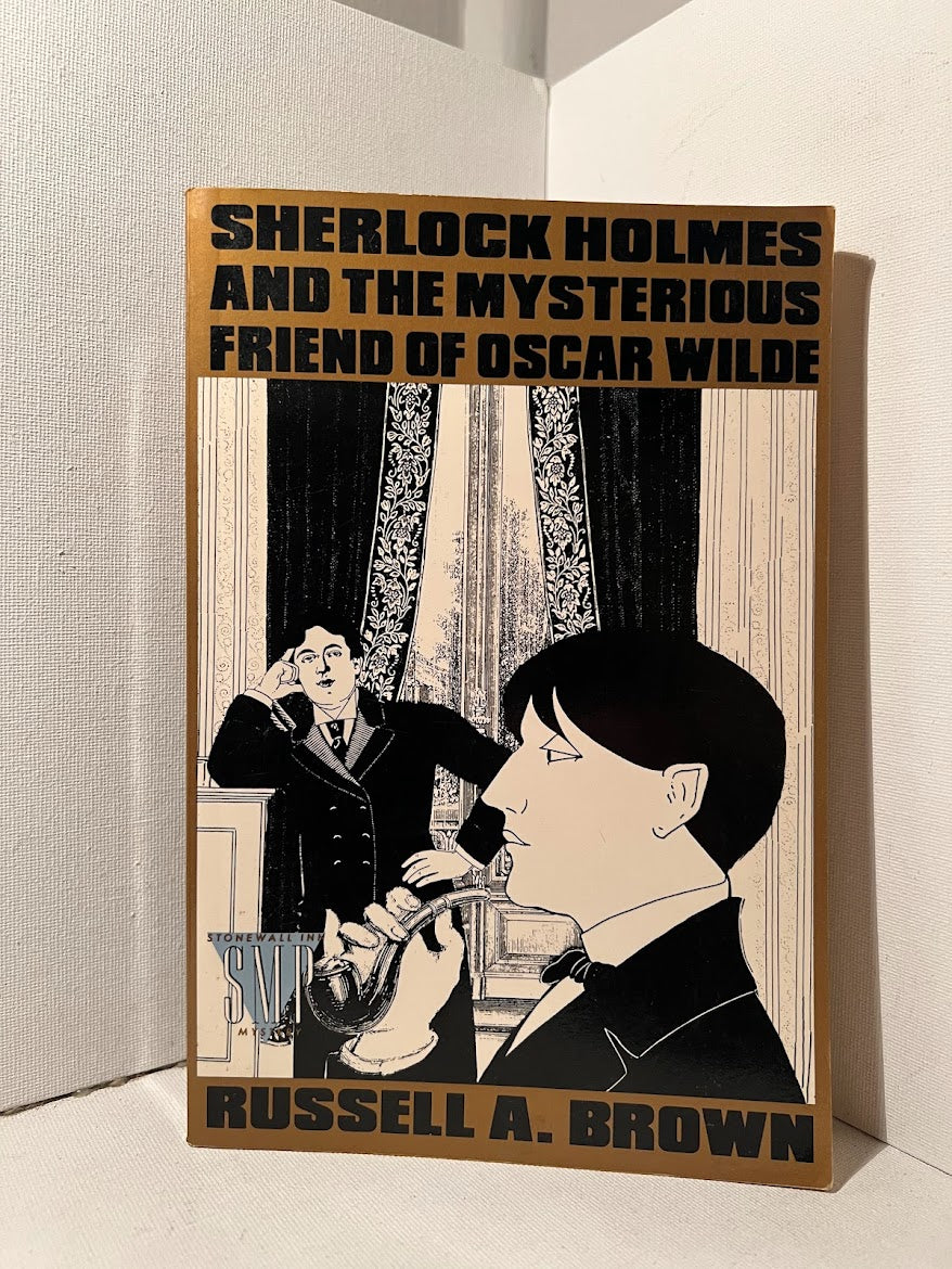 Sherlock Holmes and the Mysterious Friend of Oscar Wilde by Russell A. Brown