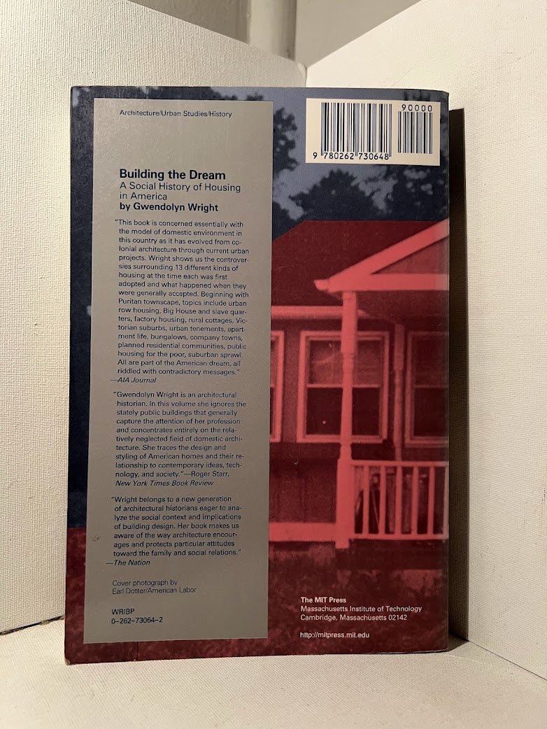 Building the Dream - A social History of Housing in America by Gwendolyn Wright