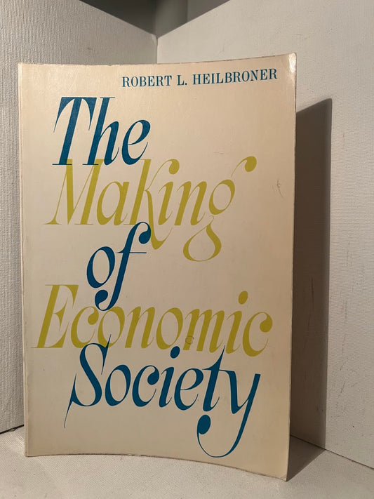 The Making of Economic Society by Robert L. Heilbroner
