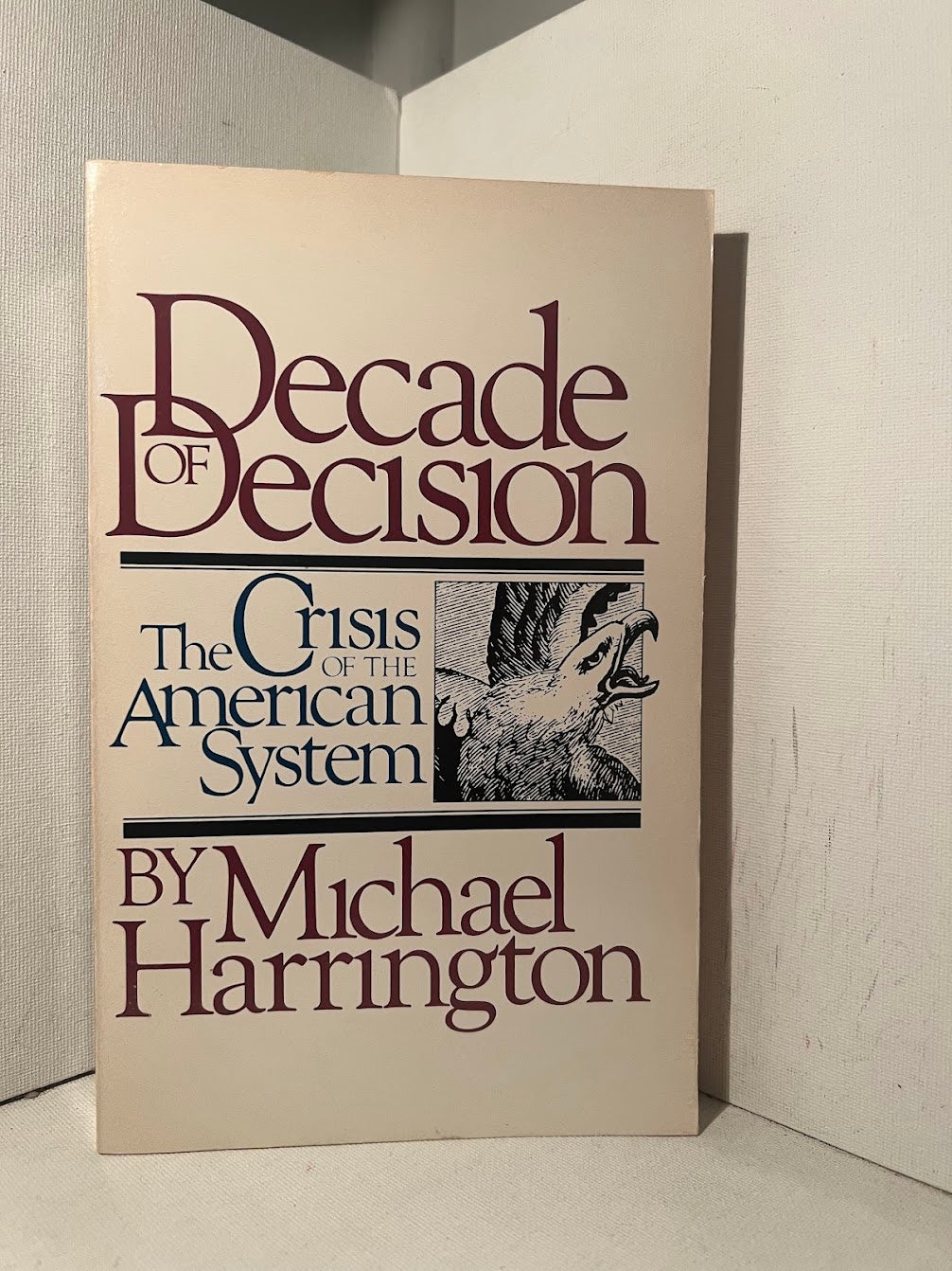 Decade of Decision: The Crisis of the American System by Michael Harrington