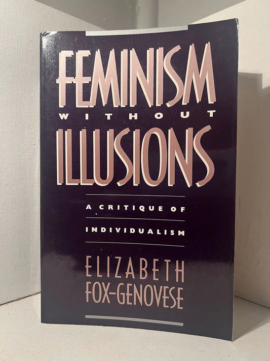 Feminism Without Illusions by Elizabeth Fox-Genovese