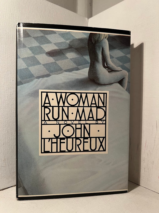A Woman Run Mad by John L'Heureux