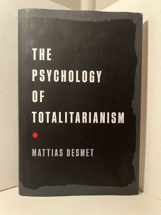 The Psychology of Totalitarianism by Mattias Desmet