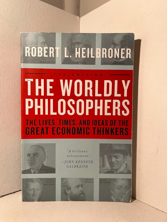 The Worldly Philosophers by Robert L. Heilbroner