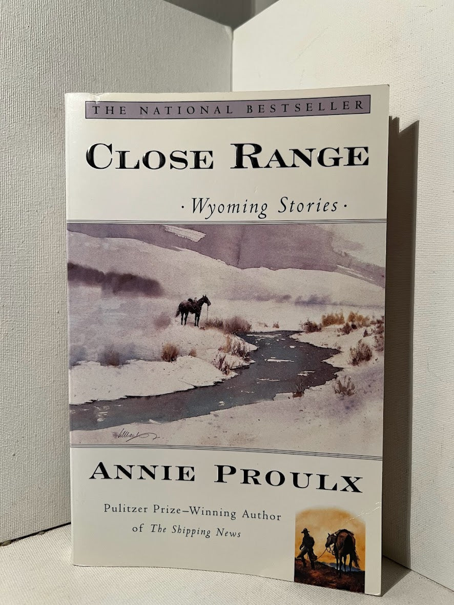 Close Range - Wyoming Stories by Annie Proulx