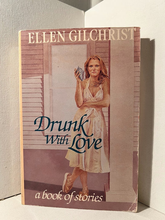 Drunk With Love by Ellen Gilchrist