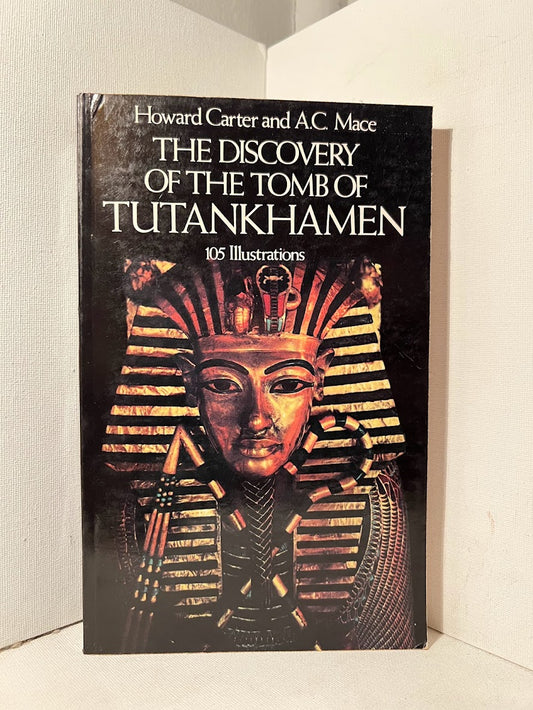 The Discovery of the Tomb of Tutankhamen by Howard Carter and A.C. Mace