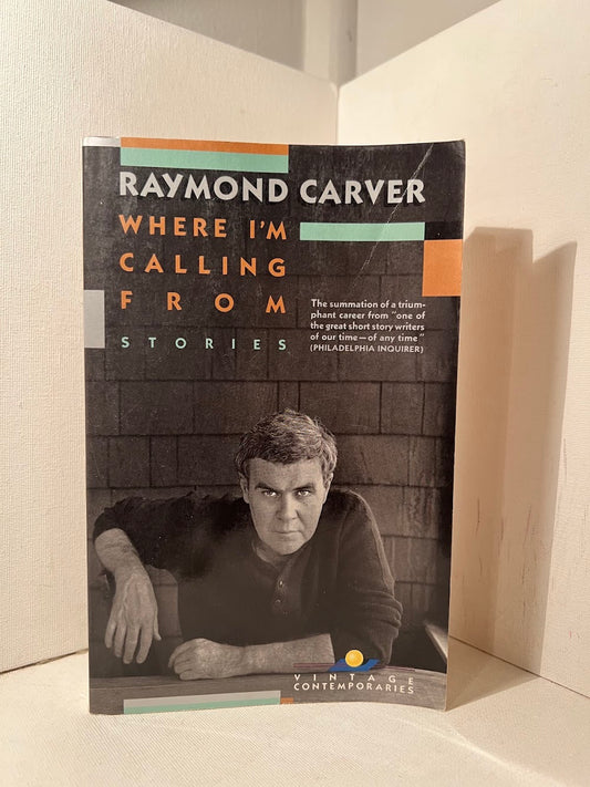 Where I'm Calling From by Raymond Carver