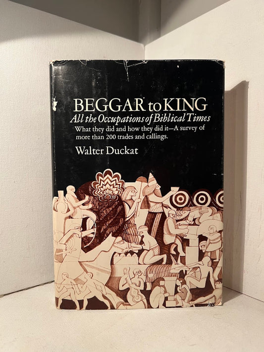 Beggar to King - All the Occupations of Biblical Times by Walter Duckat