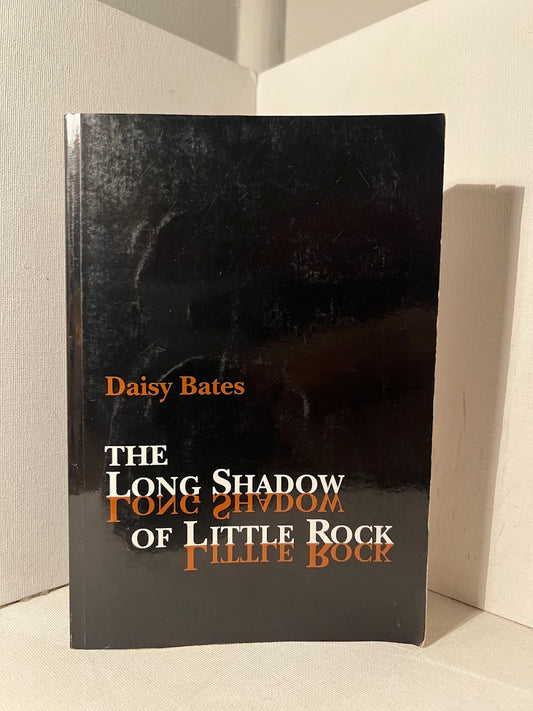 The Long Shadow of Little Rock by Daisy Bates