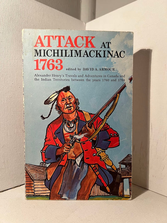 Attack at Michilimackinac 1763 edited by Dabid A. Armour