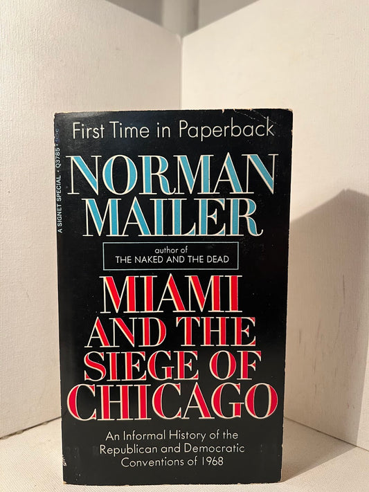 Miami and the Siege of Chicago by Norman Mailer