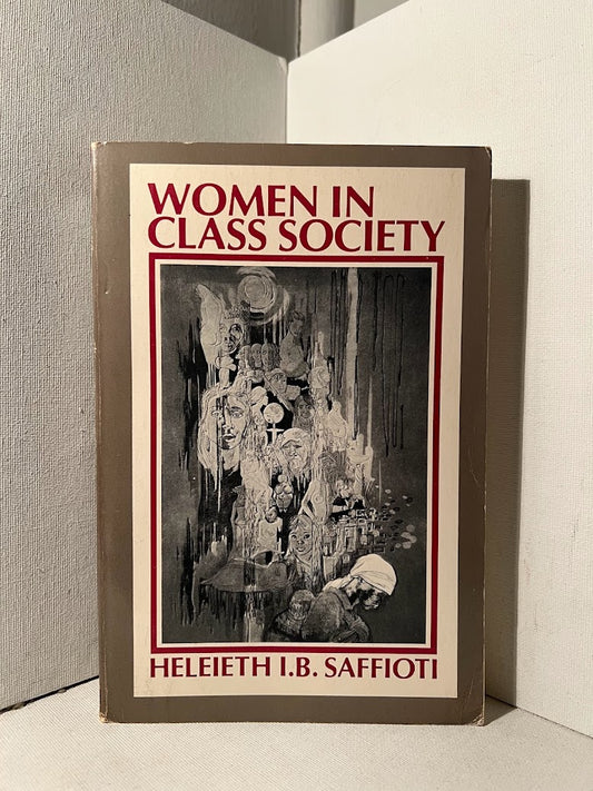 Women in Class Society by Heleith I.B. Saffioti