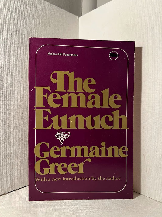 The Female Eunuch by Germaine Greer