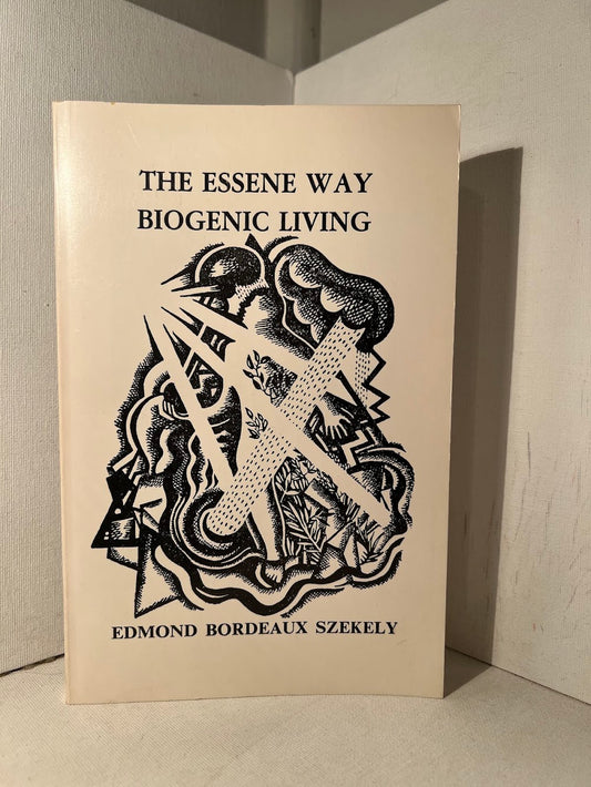 The Essene Way - Biogenic Living by Edmond Bordeaux Szekely