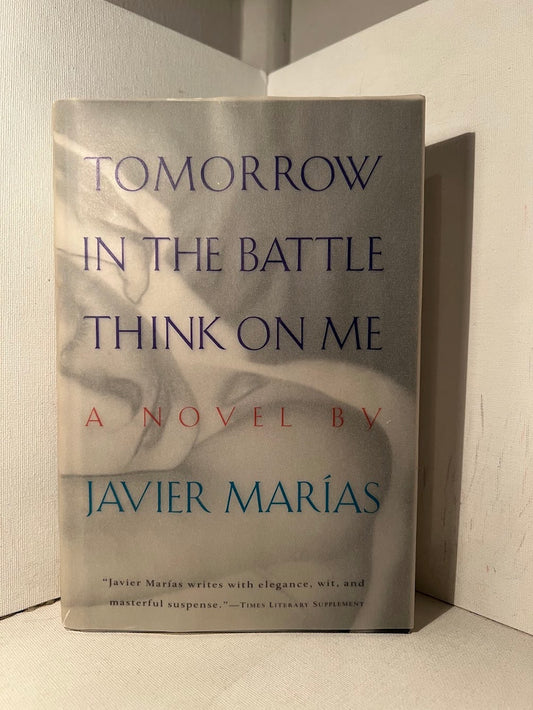 Tomorrow in the Battle Think on Me by Javier Marias