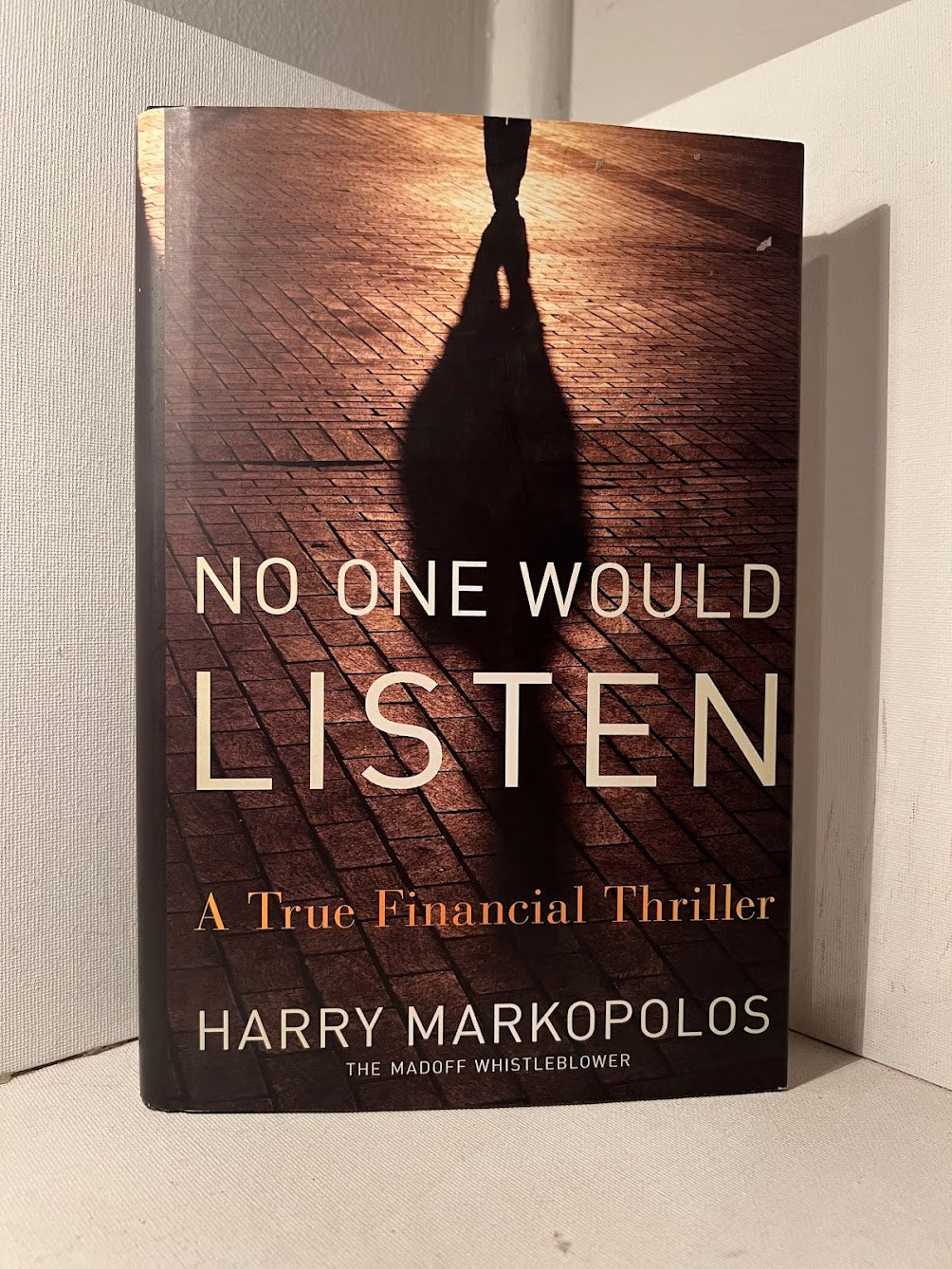 No One Would Listen - A True Financial Thriller by Harry Markopolos