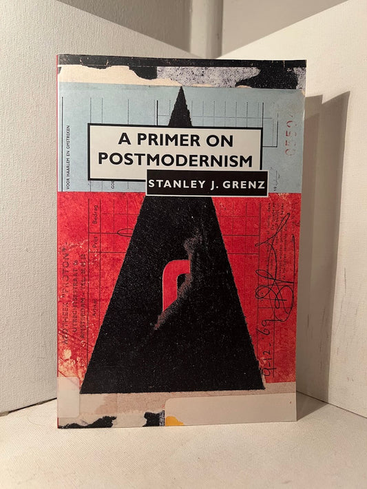 A Primer on Postmodernism by Stanley J. Grenz