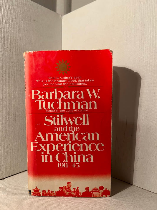 Stilwell and the American Experience in China 1911-45 by Barbara W. Tuchman