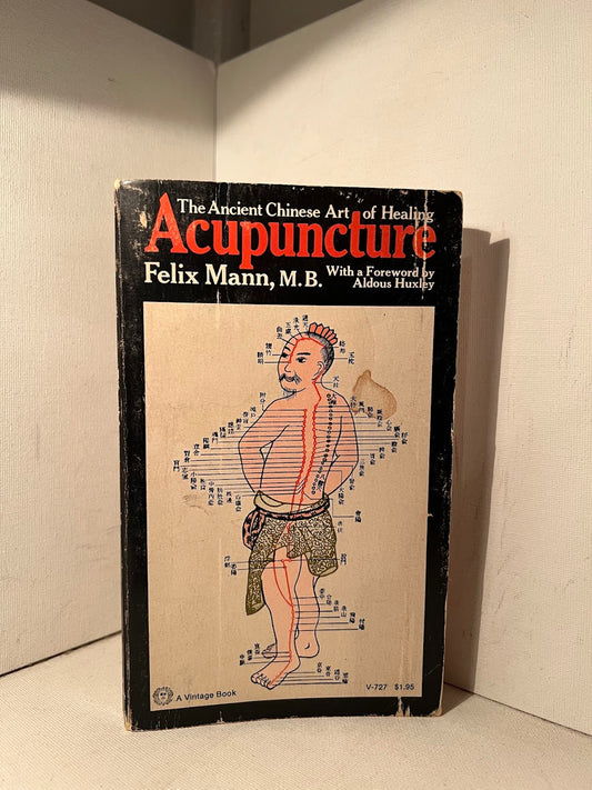 The Ancient Chinese Art of Healing Acupuncture by Felix Mann