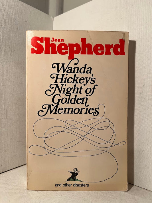 Wanda Hickey's Night of Golden Memories and Other Disasters by Jean Shepherd