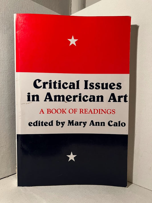 Critical Issues in American Art edited by Mary Ann Calo