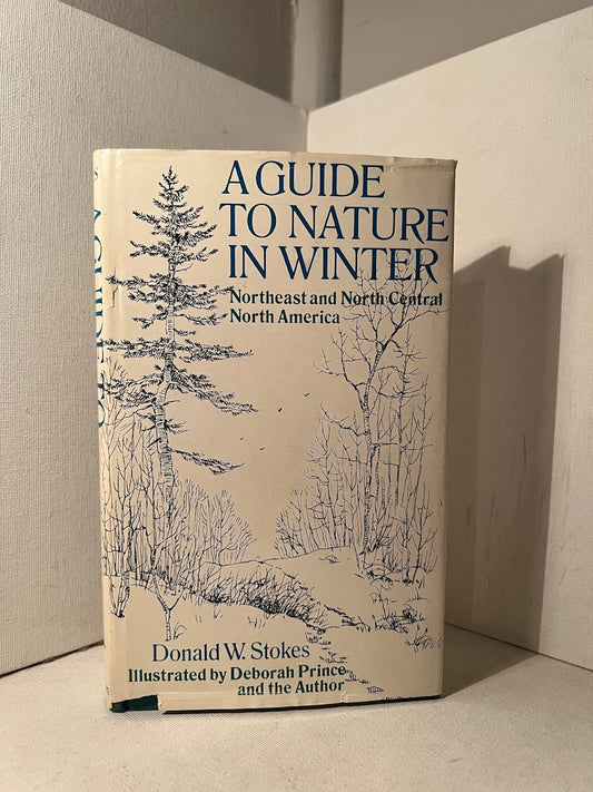 A Guide to Nature in Winter by Donald W. Stokes