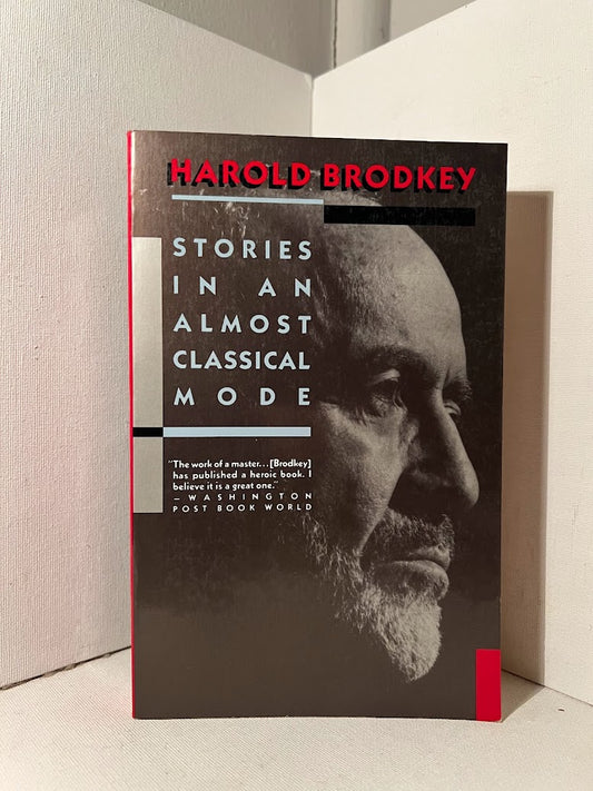 Stories in an Almost Classical Mode by Harold Brodkey