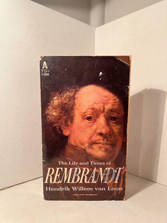 The Life and Times of Rembrandt by Hendrik Willem van Loon