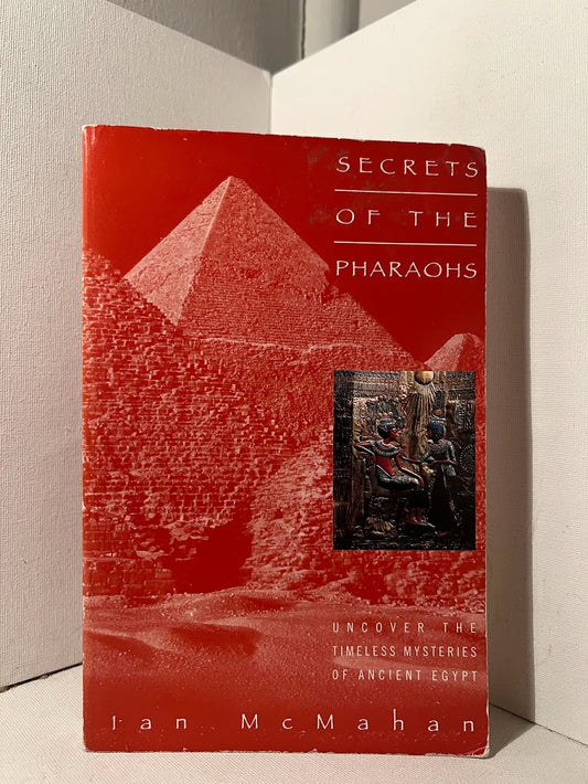 Secrets of the Pharaohs by Ian McMahan