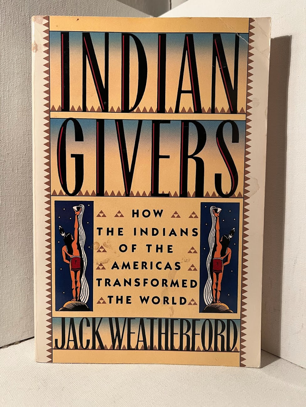 Indian Givers: How the Indians of the Americas Transformed the World by Jack Weatherford