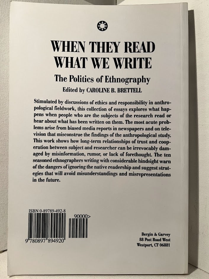 When They Read What We Write: The Politics of Ethnography edited by Caroline B. Brettell