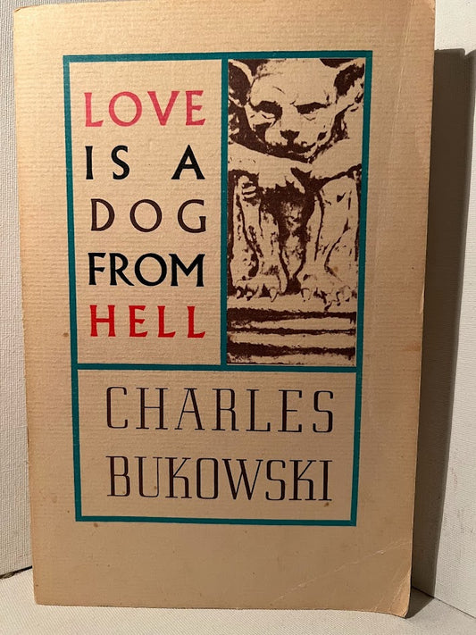 Love is a Dog From Hell by Charles Bukowski