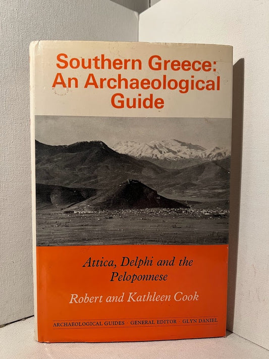 Southern Greece: An Archaeological Guide by Robert and Kathleen Cook
