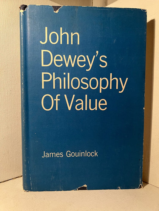 John Dewey's Philosophy of Value by James Gouinlock