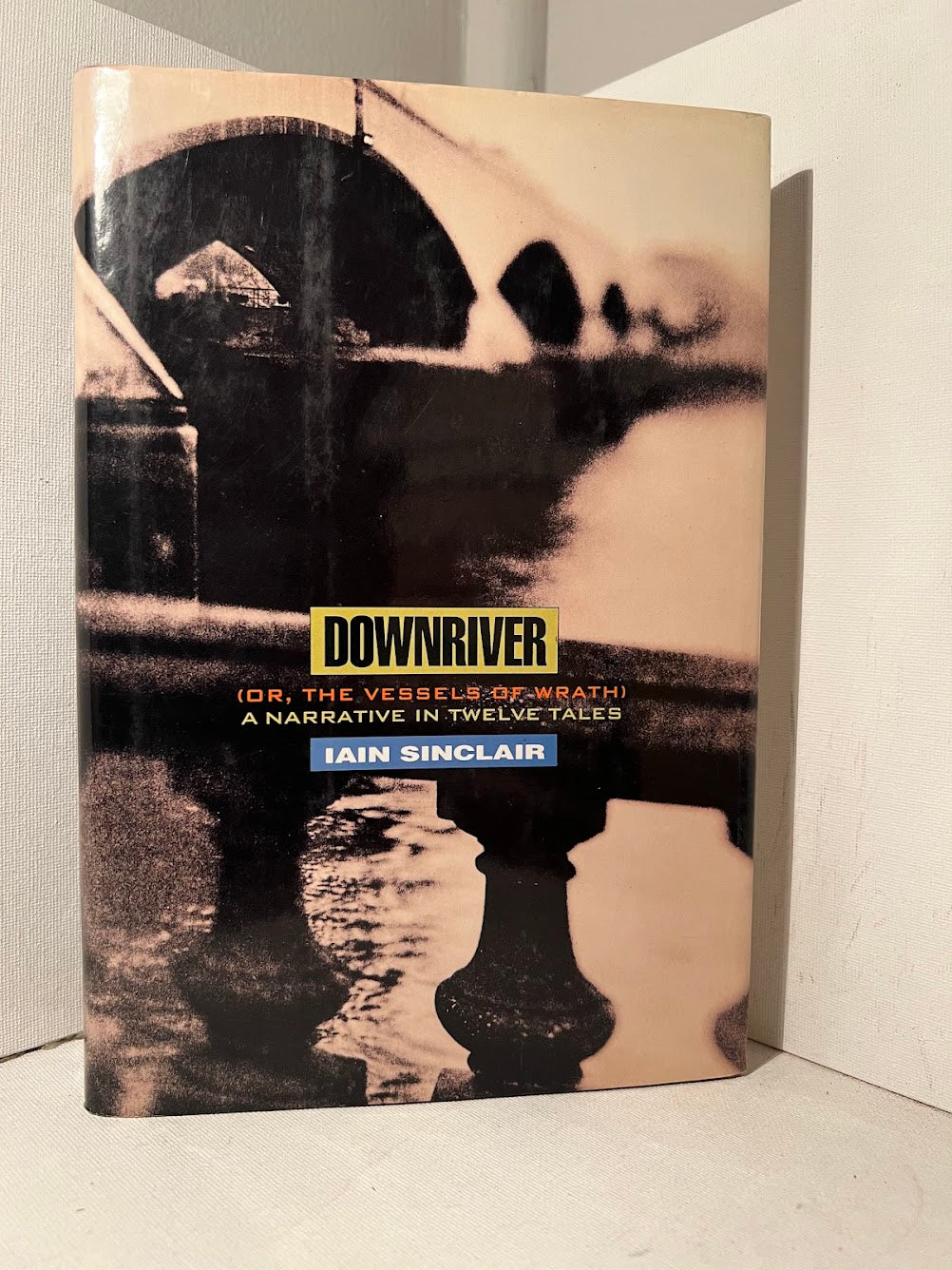 Downriver by Iain Sinclair