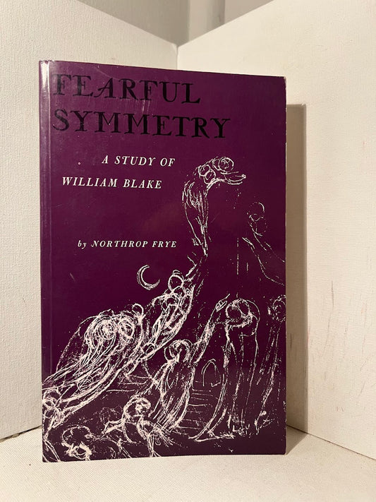 Fearful Symmetry: A Study of William Blake by Northrop Frye