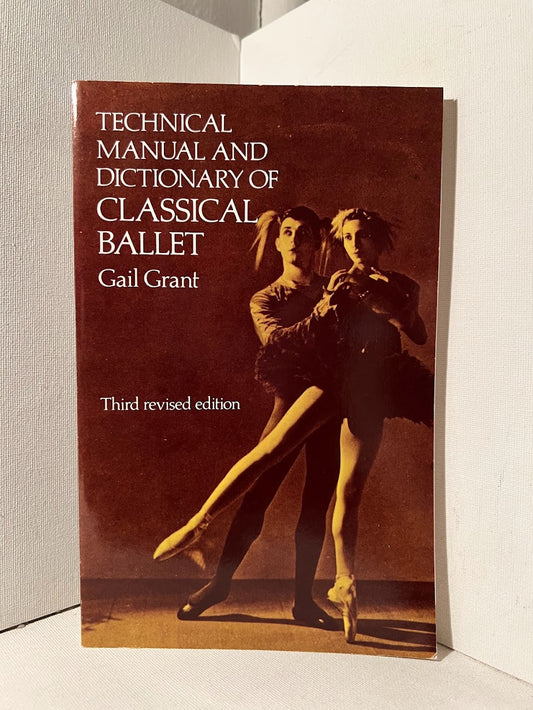 Technical Manual and Dictionary of Classical Ballet by Gail Grant