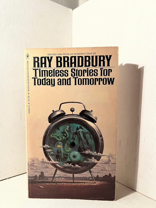 Timeless Stories for Today and Tomorrow edited by Ray Bradbury