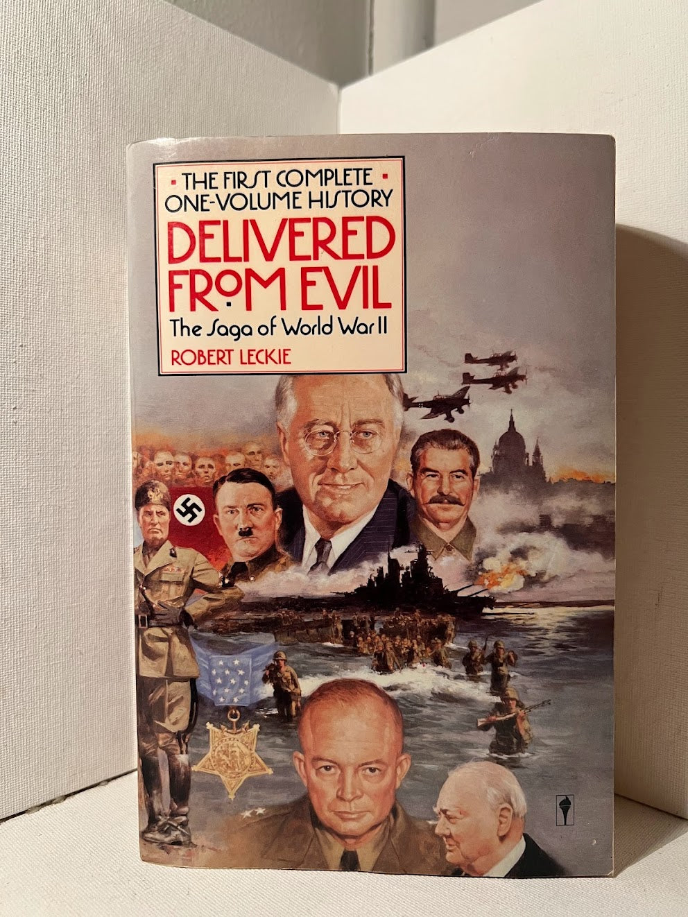 Delivered From Evil: The Saga of World War 2 by Robert Leckie