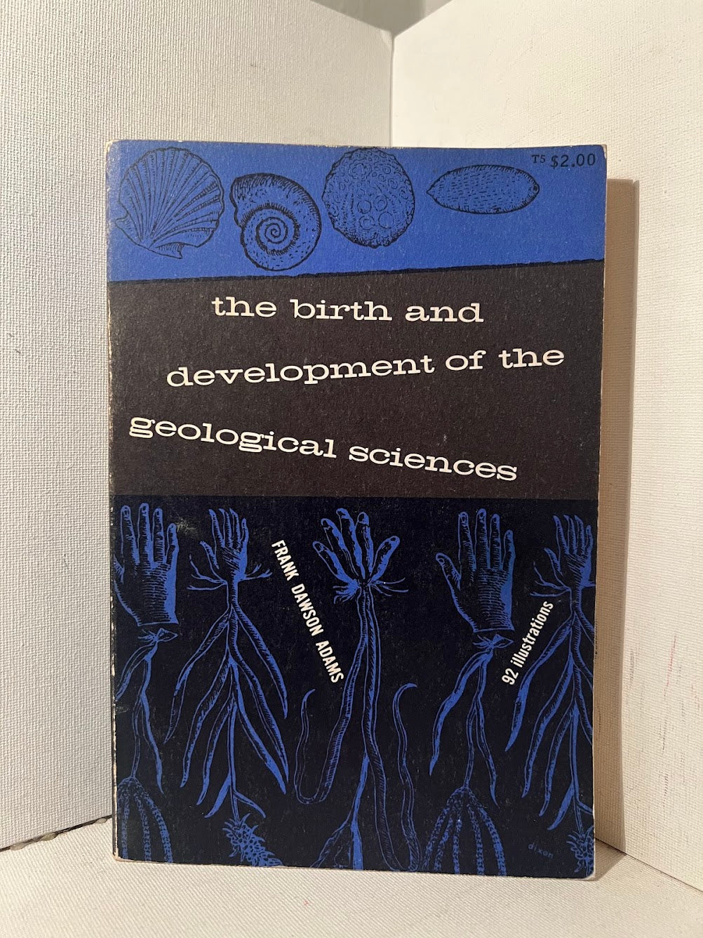 The Birth and Development of the Geological Sciences by Frank Dawson Adams