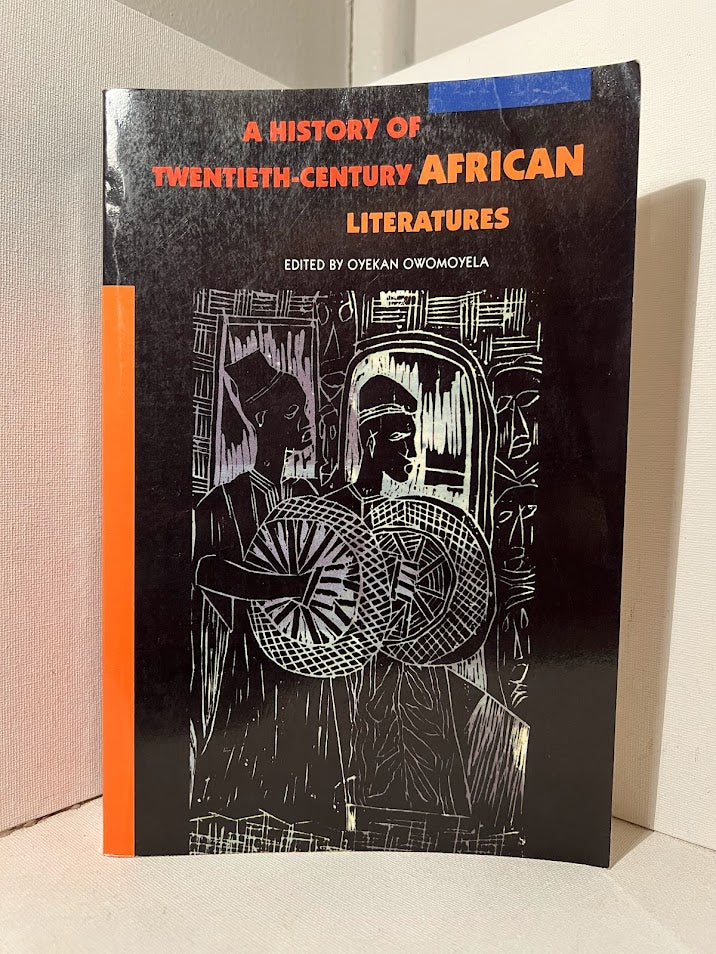 A History of Twentieth Century African Literatures edited by Oyekan Owomoyela