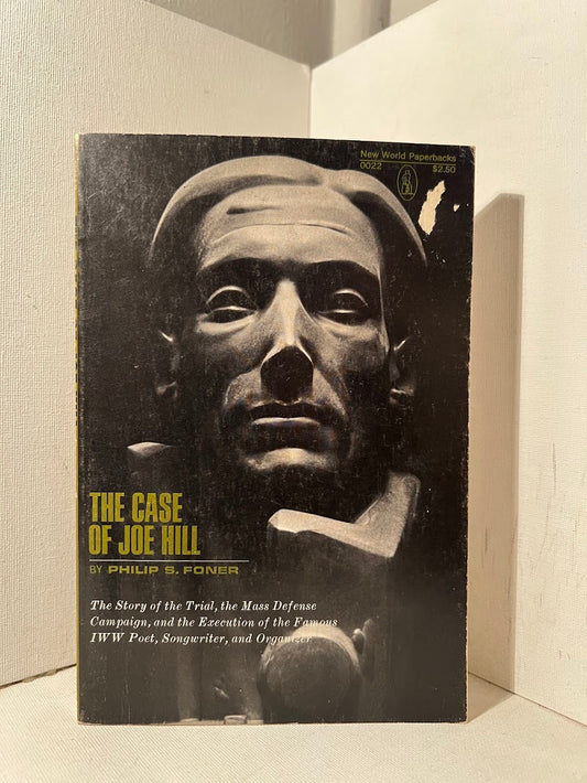 The Case of Joe Hill by Philip S. Foner