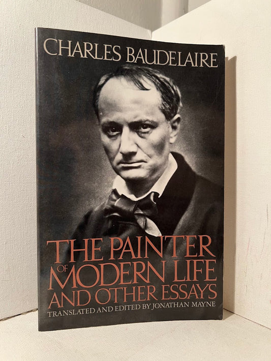 The Painter of Modern Life and Other Essays by Charles Baudelaire