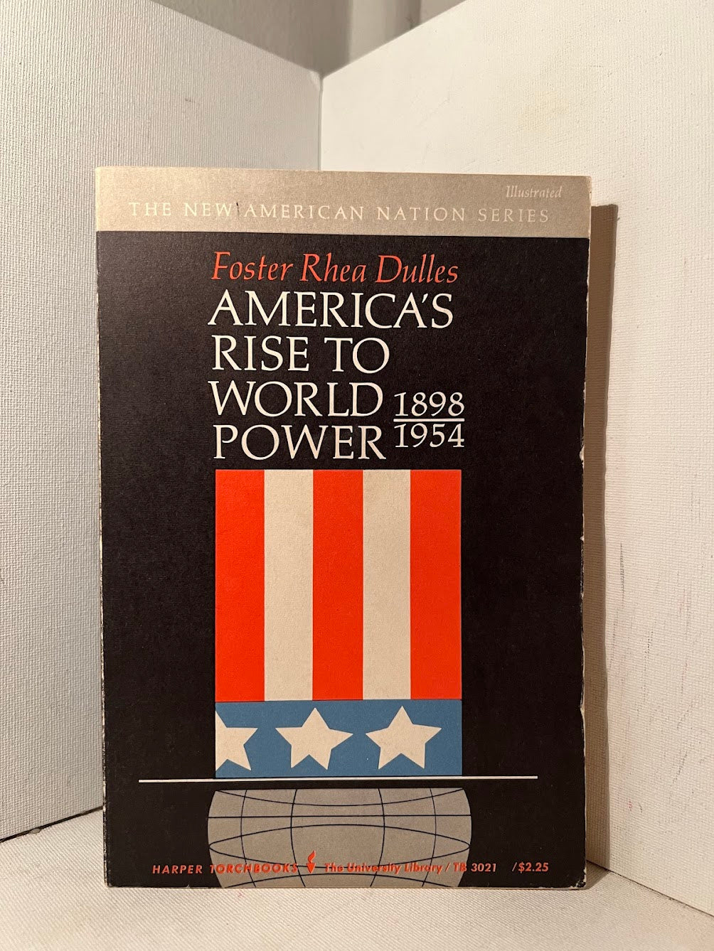 America's Rise to World Power 1898-1954 by Foster Rhea Dulles