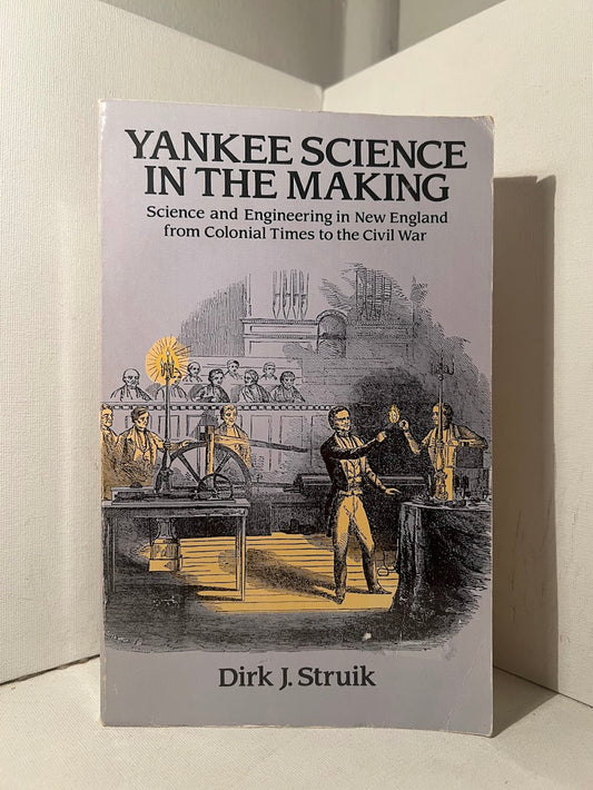 Yankee Science in the Making by Dirk J. Struik