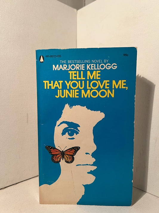 Tell Me That You Love Me, Junie Moon by Marjorie Kellogg