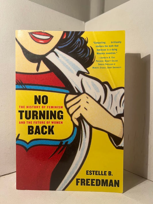 No Turning Back - The History of Feminism and the Future of Women by Estelle B. Freedman